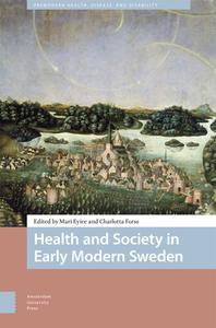 Health And Society In Early Modern Sweden edito da Amsterdam University Press