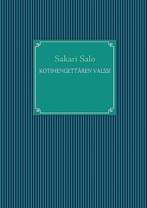 Kotihengettären valssi di Sakari Salo edito da Books on Demand