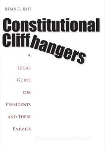 Constitutional Cliffhangers di Brian C. Kalt edito da Yale University Press