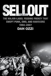 Sellout: The Major Label Feeding Frenzy That Swept Punk, Emo, and Hardcore (1994-2007) di Dan Ozzi edito da HOUGHTON MIFFLIN