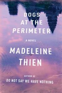 Dogs at the Perimeter di Madeleine Thien edito da W W NORTON & CO