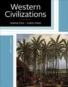 Western Civilizations di Joshua Cole, Carol Symes edito da Ww Norton & Co