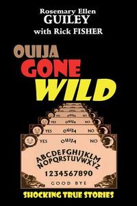 Ouija Gone Wild di Rosemary Ellen Guiley, Rick Fisher edito da Visionary Living, Inc.