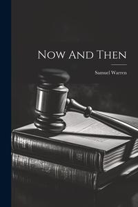 Now And Then di Samuel Warren edito da LEGARE STREET PR