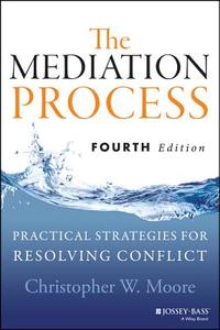 The Mediation Process di Christopher W. Moore edito da John Wiley & Sons Inc