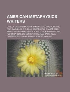 American metaphysics writers di Books Llc edito da Books LLC, Reference Series