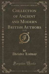Collection Of Ancient And Modern British Authors, Vol. 255 (classic Reprint) di Adeladie Lindsay edito da Forgotten Books