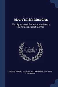 Moore's Irish Melodies: With Symphonies di THOMAS MOORE edito da Lightning Source Uk Ltd