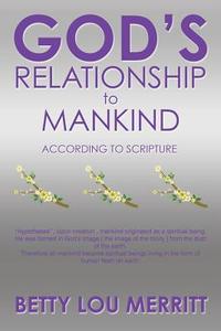 God's Relationship To Mankind di Betty Lou Merritt edito da Xlibris