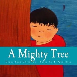 A Mighty Tree di Diane Rene Christian edito da Createspace
