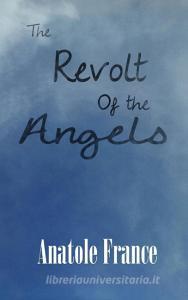 The Revolt of the Angels di Anatole France edito da Black Curtain Press