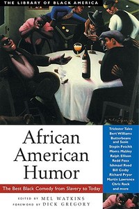 African American Humor: The Best Black Comedy from Slavery to Today edito da Chicago Review Press