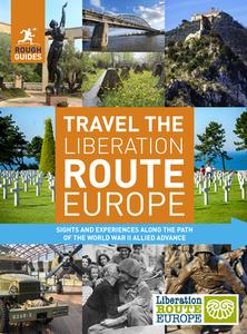 Travel the Liberation Route Europe di Nick Inman, Joe Staines edito da APA Publications Ltd