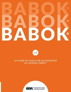 Le Guide du corpus de connaissance en analyse métier® (BABOK® Guide) SND French di Iiba edito da International Institute of Business Analysis
