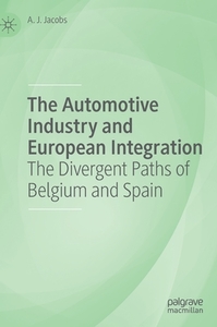 The Automotive Industry and European Integration di A. J. Jacobs edito da Springer International Publishing