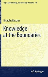 Knowledge at the Boundaries di Nicholas Rescher edito da Springer International Publishing