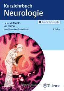 Kurzlehrbuch Neurologie di Heinrich Mattle, Urs Fischer edito da Georg Thieme Verlag