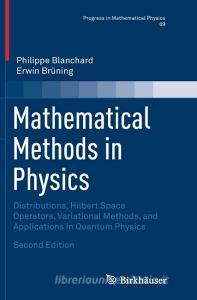 Mathematical Methods in Physics di Philippe Blanchard, Erwin Brüning edito da Springer International Publishing