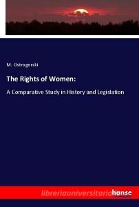 The Rights of Women: di M. Ostrogorski edito da hansebooks