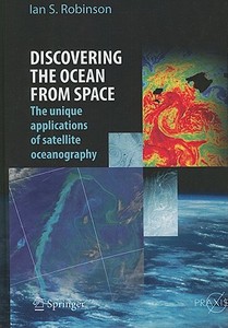 Discovering the Ocean from Space di Ian S. Robinson edito da Springer Berlin Heidelberg