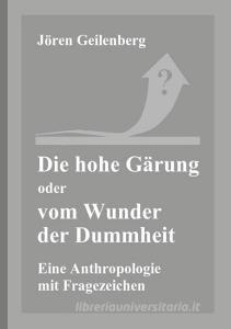 Die hohe Gärung di Jören Geilenberg edito da Books on Demand