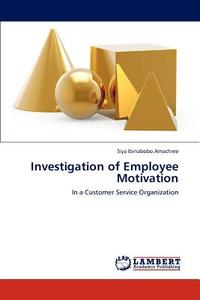 Investigation of Employee Motivation di Siya Ibinabobo Amachree edito da LAP Lambert Academic Publishing