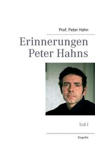 Erinnerungen Peter Hahns di Peter Hahn edito da Books on Demand