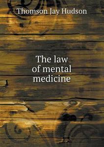 The Law Of Mental Medicine di Thomson Jay Hudson edito da Book On Demand Ltd.