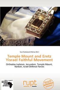 Temple Mount And Eretz Yisrael Faithful Movement edito da Duc
