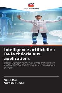 Intelligence artificielle : De la théorie aux applications di Sima Das, Vikash Kumar edito da Editions Notre Savoir