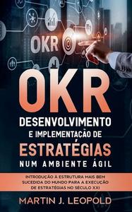 OKR - Desenvolvimento e implementação de estratégias num ambiente ágil di Martin J. Leopold edito da Books on Demand