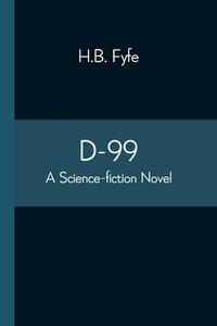 D-99 di Fyfe H.B. Fyfe edito da Alpha Editions