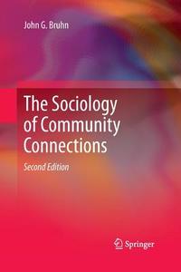 The Sociology of Community Connections di John G. Bruhn edito da Springer Netherlands