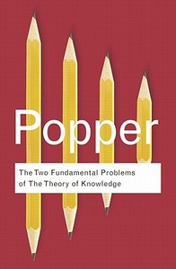 The Two Fundamental Problems Of The Theory Of Knowledge di Sir Karl Popper edito da Taylor & Francis Ltd