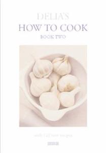 Delia's How To Cook: Book Two di Delia Smith edito da Ebury Publishing