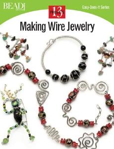 Making Wire Jewelry: 13 Projects edito da Kalmbach Publishing Company