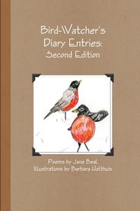 Bird-Watcher's Diary Entries di Jane Beal edito da Lulu.com