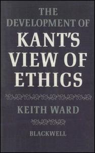 The Development of Kant′s View of Ethics di Keith Ward edito da Wiley-Blackwell