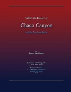 Culture and Ecology of Chaco Canyon and the San Juan Basin di Frances Joan Mathien edito da Createspace