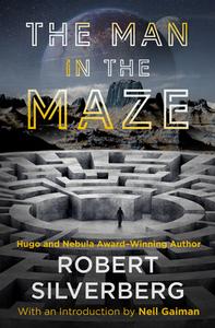 The Man in the Maze di Robert Silverberg edito da OPEN ROAD MEDIA SCI FI & FANTA