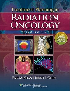 Treatment Planning In Radiation Oncology di Faiz M. Khan, Bruce J. Gerbi edito da Lippincott Williams And Wilkins