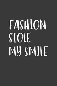 Fashion Stole My Smile: A 6x9 Inch Matte Softcover Journal Notebook with 120 Blank Lined Pages and a Fashion & Style Cov di Getthread Journals edito da LIGHTNING SOURCE INC