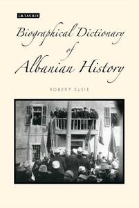 A Biographical Dictionary of Albanian History edito da PAPERBACKSHOP UK IMPORT