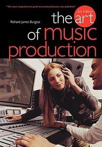 The Art of Music Production di Richard James Burgess edito da OMNIBUS PR