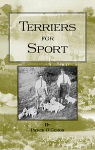 Terriers for Sport (History of Hunting Series - Terrier Earth Dogs) di Pierce O'Conor edito da Read Country Book