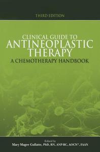 Clinical Guide to Antineoplastic Therapy: A Chemotherapy Handbook edito da ONCOLOGY NURSING SOC