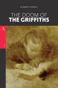 The Doom of the Griffiths di Elizabeth Cleghorn Gaskell edito da Createspace Independent Publishing Platform