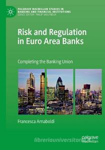 Risk and Regulation in Euro Area Banks di Francesca Arnaboldi edito da Springer International Publishing