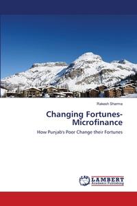 Changing Fortunes- Microfinance di Rakesh Sharma edito da LAP Lambert Academic Publishing
