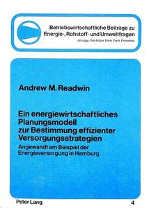 Ein Energiewirtschaftliches Planungsmodell zur Bestimmung effizienter Versorgungsstrategien di Andrew M. Readwin edito da Lang, Peter GmbH